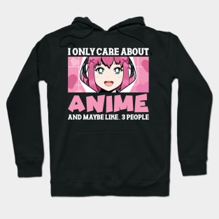 Anime Girl I Only Care About Anime And Maybe Like 3 People Hoodie